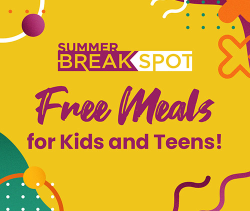 Summer Break Spot - Summer BreakSpot meals are available at schools across the district June 5 - July 28
